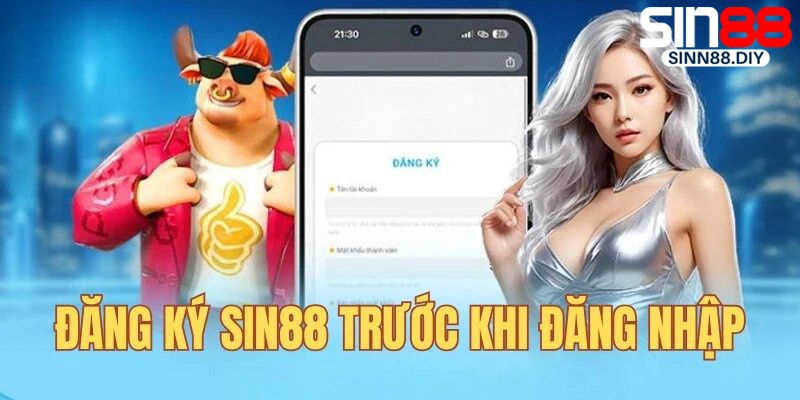 Đăng ký trước khi đăng nhập SIN88