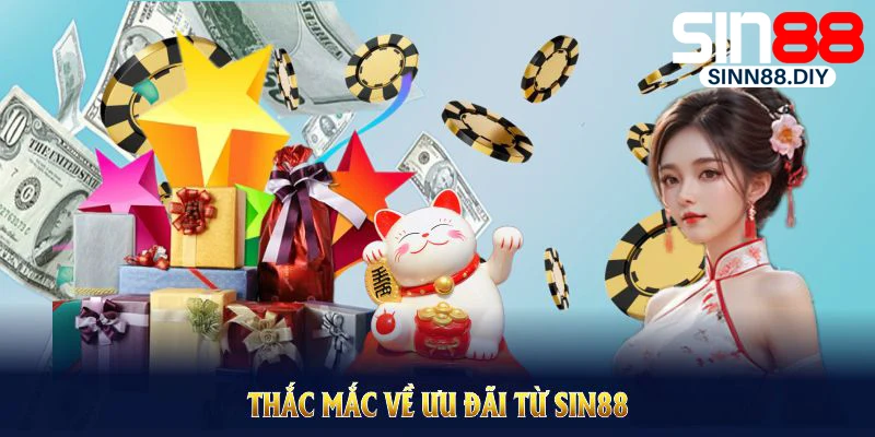 Thắc mắc về ưu đãi từ SIN88 sẽ được giải đáp